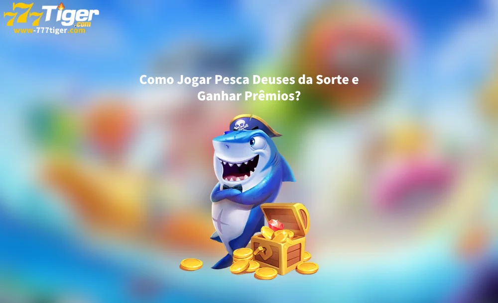 Como Jogar Pesca Deuses da Sorte e Ganhar Prêmios