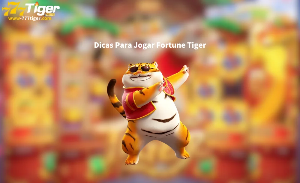 Dicas Para Jogar Fortune Tiger