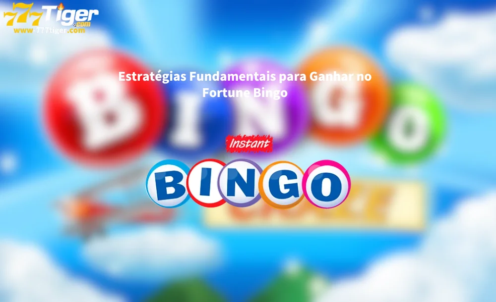 Estratégias Fundamentais para Ganhar no Fortune Bingo