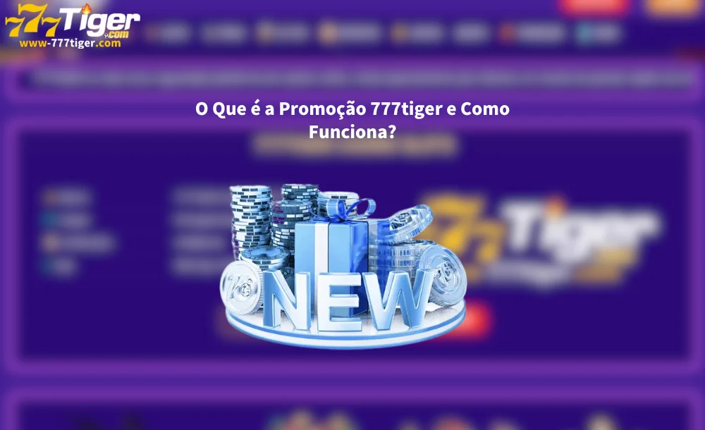 O Que é a Promoção 777tiger e Como Funciona