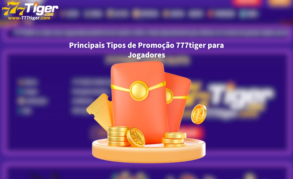 Principais Tipos de Promoção 777tiger para Jogadores