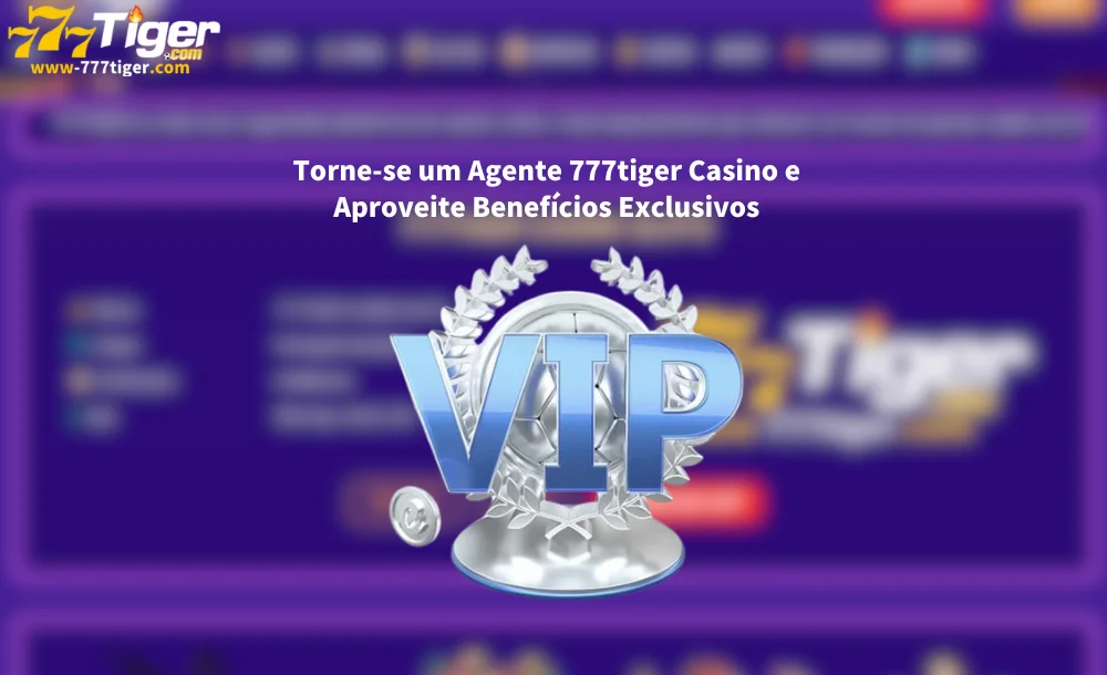 Torne-se um Agente 777tiger Casino e Aproveite Benefícios Exclusivos